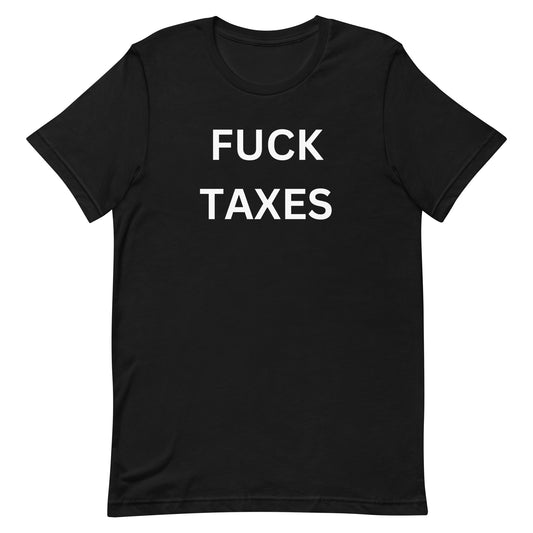 "FUCK TAXES" T-shirt